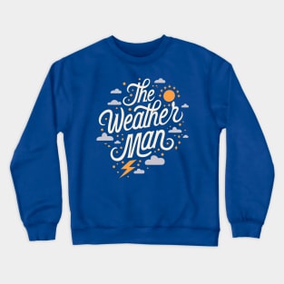 The Weather Man Cursive Sun Clouds And Lightning Design Crewneck Sweatshirt